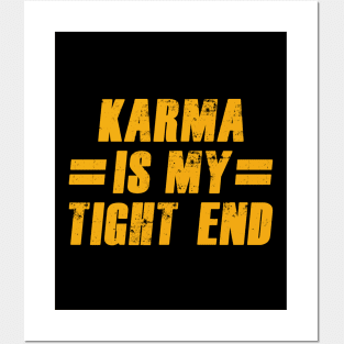 Karma Is My Tight End Posters and Art